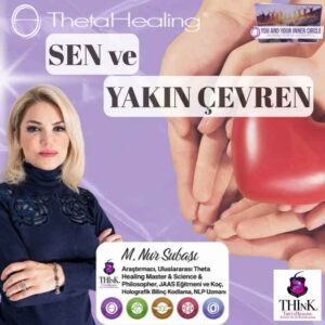 Theta Healing Sen ve Yakın Çevren