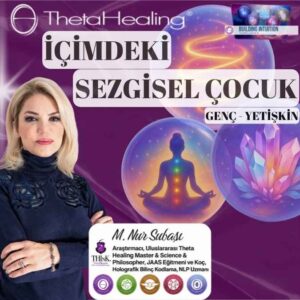 Theta Healing İçimdeki Sezgisel Çocuk Genç Yetişkin