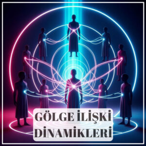 Gölge İlişki Dinamikleri Atölyesi